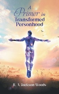bokomslag Primer in Transformed Personhood