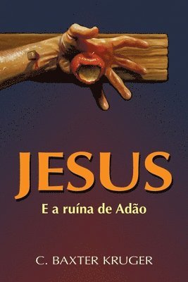 C Baxter Kruger - Jesus E A Ruína De Adão, Häftad