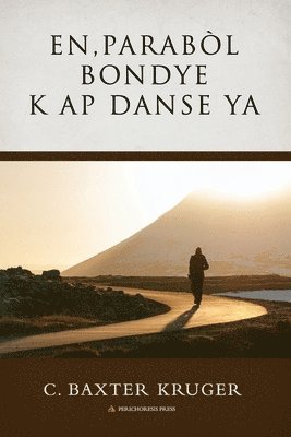 C Baxter Kruger - Parabòl Bondye k ap Danse a, Häftad