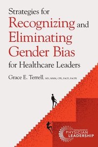 bokomslag Strategies for Recognizing and Eliminating Gender Bias for Healthcare Leaders