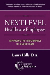 bokomslag Next-Level Healthcare Employees: Improving the Performance of a Good Team