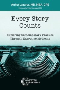 bokomslag Every Story Counts: Exploring Contemporary Practice Through Narrative Medicine