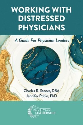 bokomslag Working with Distressed Physicians: A Guide for Physician Leaders