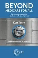 Ken Terry - Beyond Medicare For All: Cracking the Code of the Healthcare Affordability Crisis, Häftad. Tillgänglighet: Lägg i varukorg
