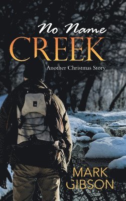 Mark Gibson - No Name Creek, Inbunden