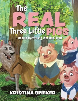 bokomslag The Real Three Little Pigs -as told by the big (not bad) wolf