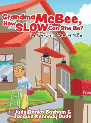 bokomslag Grandma McBee, How Slow Can She Be? The Adventures of Grandma McBee