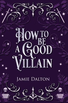 Jamie Dalton - How to Be a Good Villain, Inbunden