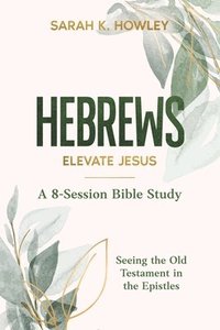 bokomslag Hebrews: Elevate Jesus