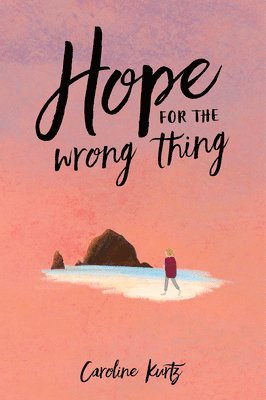 Caroline Kurtz - Hope for the Wrong Thing, Häftad