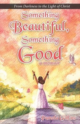 Pamela Gillins - Something Beautiful, Something Good, Häftad