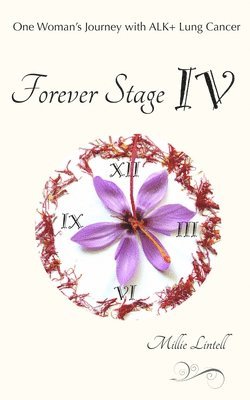 bokomslag Forever Stage IV: One Woman's Journey with ALK+ Lung Cancer