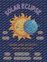 bokomslag Solar Eclipse Guide and Activity Book for Kids Ages 4-8