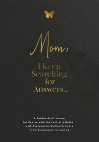 bokomslag Mom, I Keep Searching for Answers...