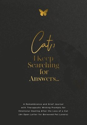 Cat, I Keep Searching for Answers...