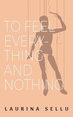 To Feel Everything and Nothing 1