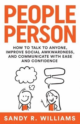 bokomslag People Person: How to Talk to Anyone, Improve Social Awkwardness, and Communicate With Ease and Confidence