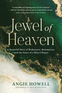 bokomslag Jewel of Heaven: A Beautiful Story of Brokenness, Redemption, and the Power of a Biker's Prayer