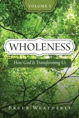Bruce Weatherly - Wholeness, Volume 2, Häftad. Tillgänglighet: Lägg i varukorg