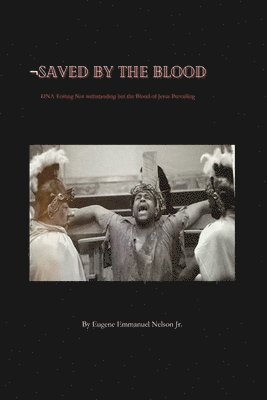 Eugene Emmanuel Nelson Jr - Saved by the Blood, Häftad. Tillgänglighet: Tillfälligt slut