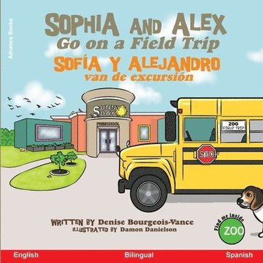 Denise Bourgeois-Vance - Sophia and Alex Go on a Field Trip, Häftad