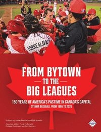 bokomslag From Bytown to the Big Leagues