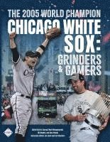 bokomslag The 2005 World Champion Chicago White Sox: Grinders and Gamers