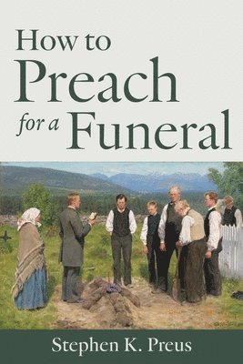 How to Preach for a Funeral 1