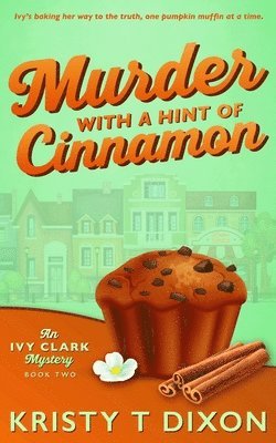 Kristy T Dixon, Kristy T. Dixon - Murder With a Hint of Cinnamon, Häftad