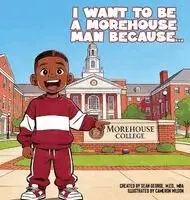 Sean George - I Want To Be A Morehouse Man Because..., Inbunden. Tillgänglighet: Lägg i varukorg