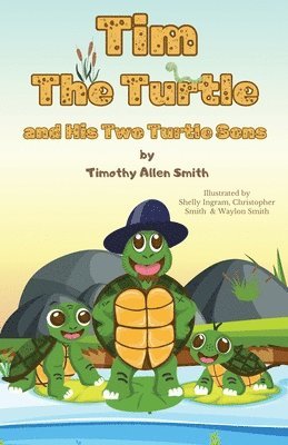 Timothy a Smith, Timothy a. Smith, Timothy  A Smith, Timothy A Smith - Tim The Turtle and His Two Turtle Sons, Häftad