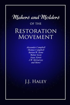 bokomslag Makers and Molders of the Restoration Movement