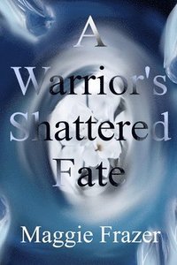 bokomslag A Warrior's Shattered Fate