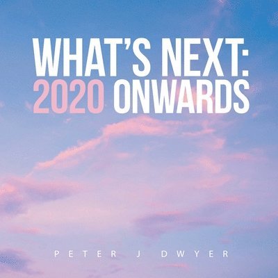Peter Dwyer - What's Next, Häftad