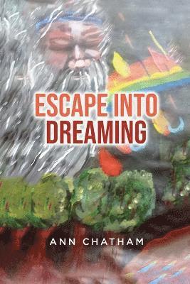 Ann Chatham - Escape Into Dreaming, Häftad
