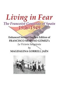 bokomslag Living in Fear The Francoist Genocide of Spain 1936-1949