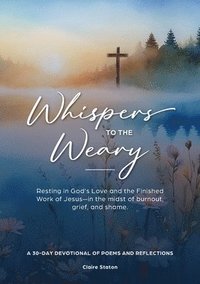bokomslag Whispers to the Weary