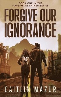 bokomslag Forgive Our Ignorance