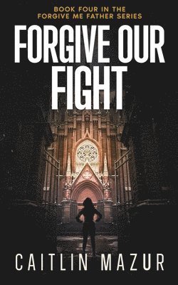 Caitlin Mazur - Forgive Our Fight, Häftad