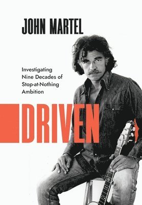 Driven: Investigating Nine Decades of Stop-at-Nothing Ambition 1