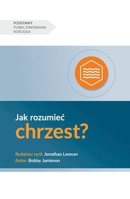 Jak rozumiec chrzest? (Understanding Baptism) (Polish) 1