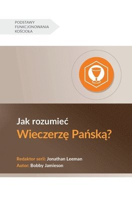 Jak rozumiec Wieczerz&#281; Pa&#324;sk&#261;? (Understanding the Lord's Supper) (Polish) 1