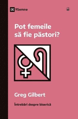 Greg Gilbert - Can Women Be Pastors? / Pot femeile să fie păstori?, Häftad