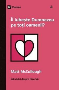 bokomslag i iube&#537;te Dumnezeu pe to&#539;i oamenii? (Does God Love Everyone?) (Romanian)