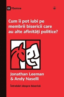 bokomslag How Can I Love Church Members with Different Politics? / Cum îi pot iubi pe membrii bisericii care au alte afinit??i politice?