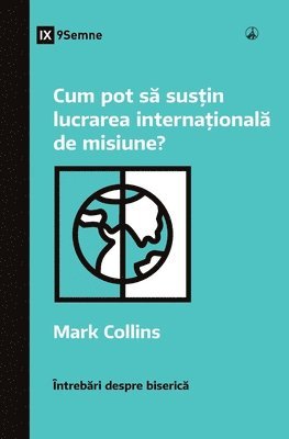 Mark Collins - How Can I Support International Missions? / Cum pot să susțin lucrarea internațională de misiune?, Häftad