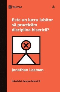 bokomslag Is It Loving to Practice Church Discipline? / Este un lucru iubitor s? practic?m disciplina bisericii?