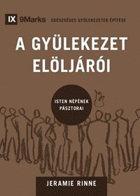 bokomslag A GYLEKEZET ELLJRI (Church Elders) (Hungarian)