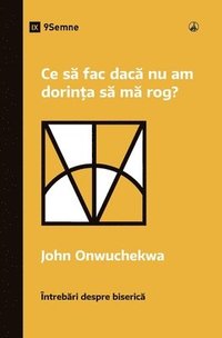 bokomslag What If I Don't Desire to Pray? / Ce s? fac dac? nu am dorin?a s? m? rog?