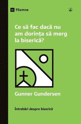 bokomslag Ce s&#259; fac dac&#259; nu am dorin&#539;a s&#259; merg la biseric&#259;? (What If I Don't Feel Like Going to Church?) (Romanian)